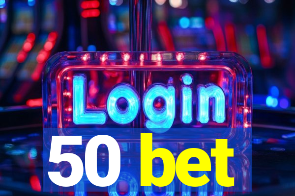 50 bet